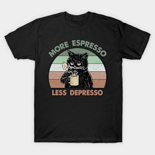 More espresso less depresso T-Shirt